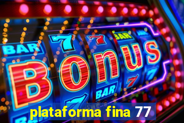 plataforma fina 77